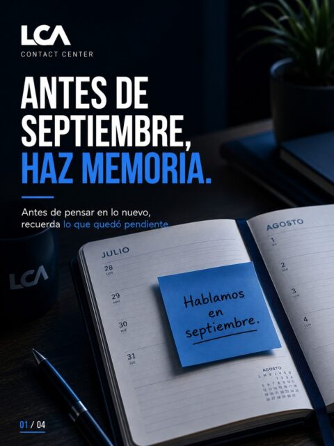 Septiembre está a punto de empezar. 📅
Pero antes de buscar nuevas oportunidades, quizá deberíamos recordar las que dejamos en pausa.
Presupuestos pendientes.
Reuniones aplazadas.
Ese “hablamos después de vacaciones”.
Porque muchas oportunidades no se pierden por un no.
Se pierden porque nadie volvió a llamar.
Antes de septiembre, haz memoria.
#LCAContactCenter #Ventas #VentasB2B #AtenciónAlCliente #Empresas #Septiembre
